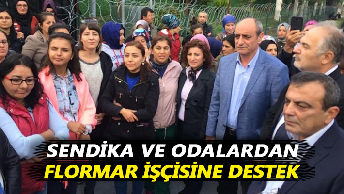 Sendika ve odalardan Flormar işçisine destek 