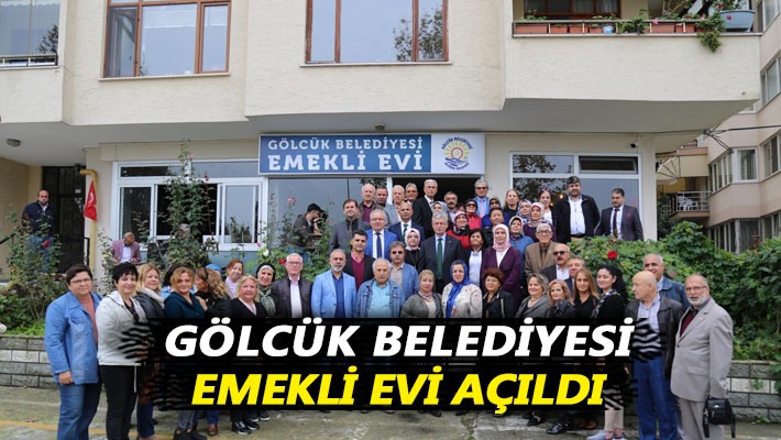 Gölcük Belediyesi Emekli Evi açıldı