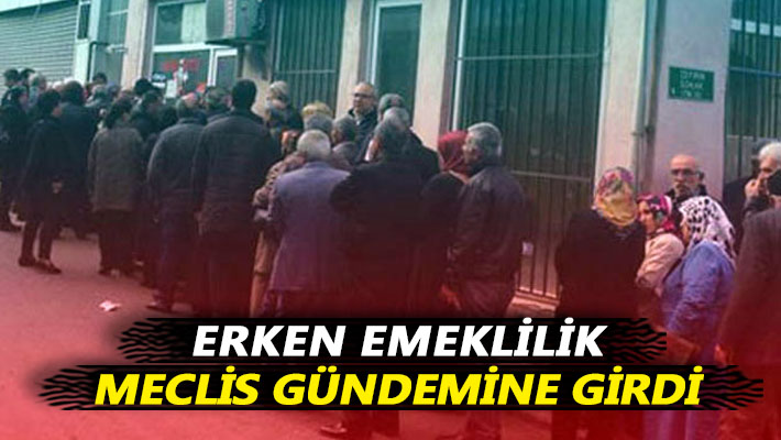 Erken emeklilik Meclis gündemine girdi
