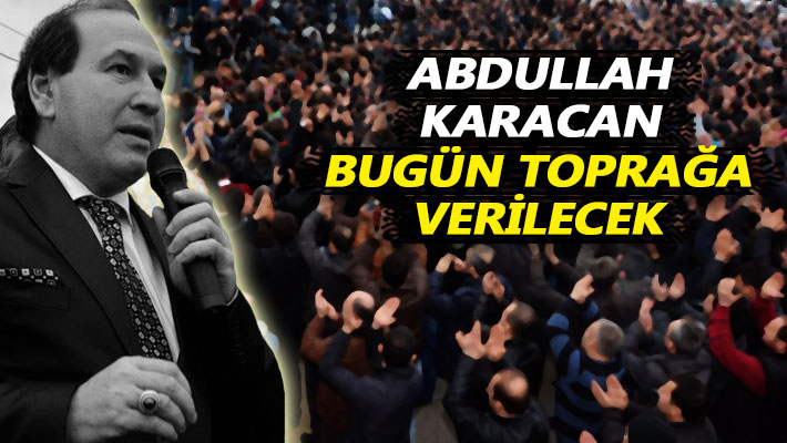 Abdullah Karacan'ın cenaze töreni bugün