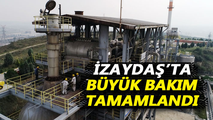 İZAYDAŞ’ta büyük bakım tamamlandı