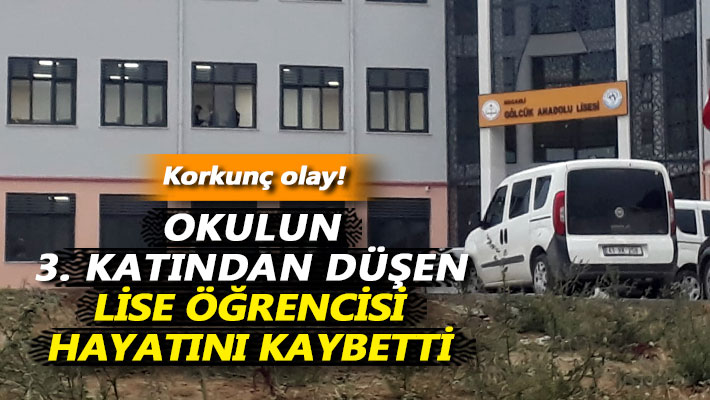 Okulun 3. katından düşen lise öğrencisi hayatını kaybetti
