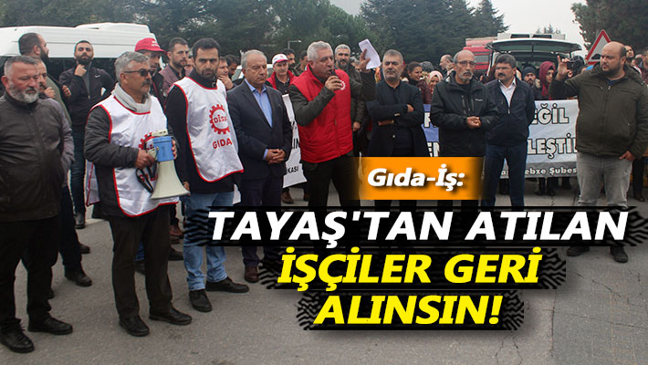 Gıda-İş: Tayaş'tan atılan işçiler geri alınsın!