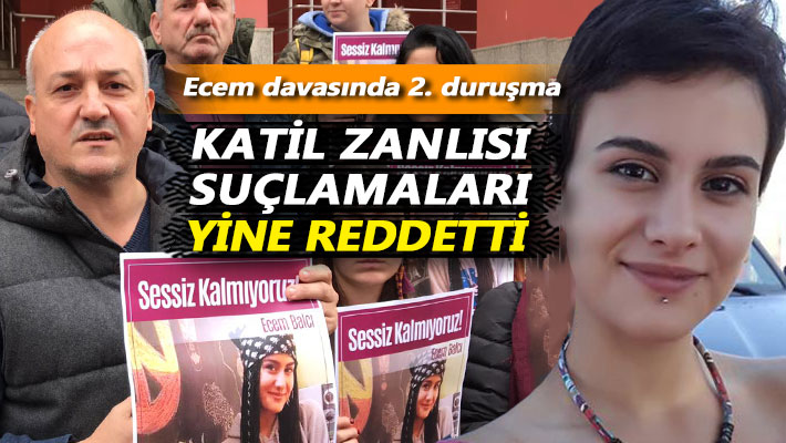 Ecem Balcı cinayetinde, katil zanlısı suçlamaları yine reddetti