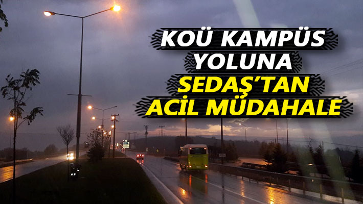 KOÜ kampüs yoluna Sedaş’tan acil müdahale