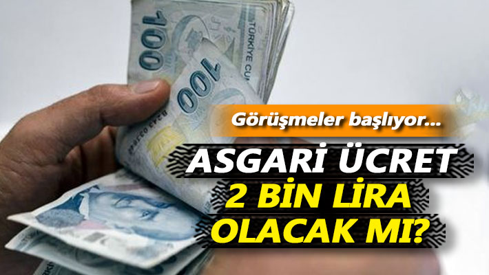 Asgari ücret 2 bin lira olacak mı? Görüşmeler başlıyor...