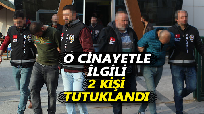 O cinayetle ilgili 2 kişi tutuklandı