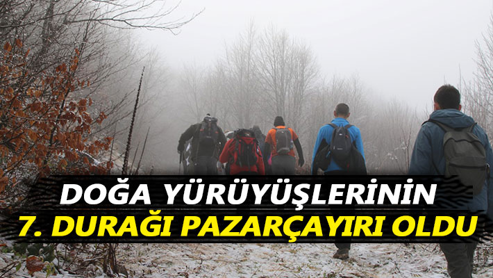 Doğa yürüyüşlerinin 7. durağı Pazarçayırı oldu