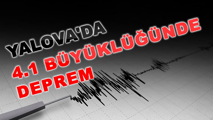 Yalova'da 4.1 büyüklüğünde deprem