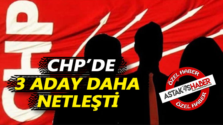 CHP’de üç aday daha netleşti