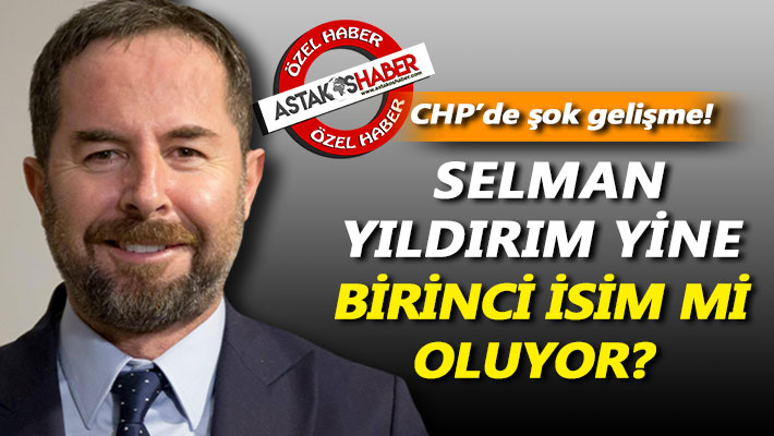 CHP’de şok gelişme: Yıldırım yine birinci isim mi oluyor?