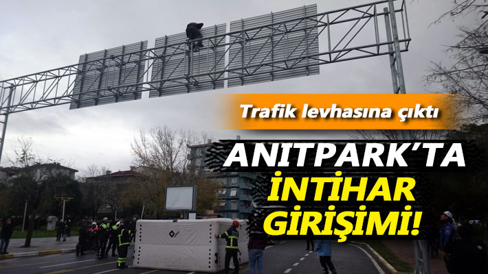 Anıtpark’ta intihar girişimi! Trafik levhasına çıktı