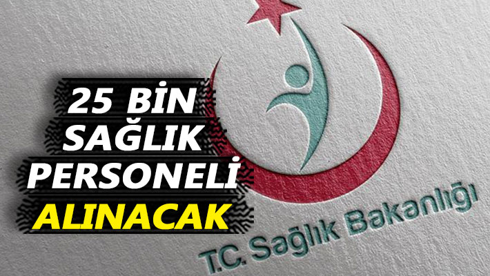 25 bin sağlık personeli alınacak