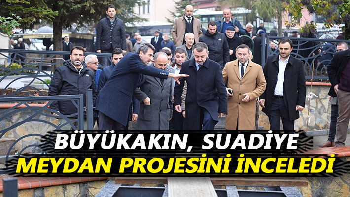 Büyükakın, Suadiye Meydan projesini inceledi