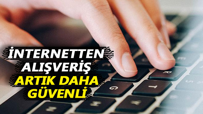 İnternetten alışveriş artık daha güvenli