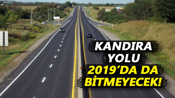 Kandıra yolu 2019'da da bitmeyecek