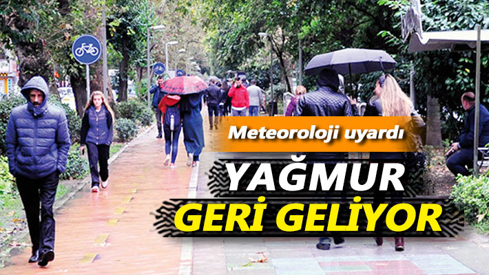 Meteoroloji uyardı: Yağmur geri geliyor