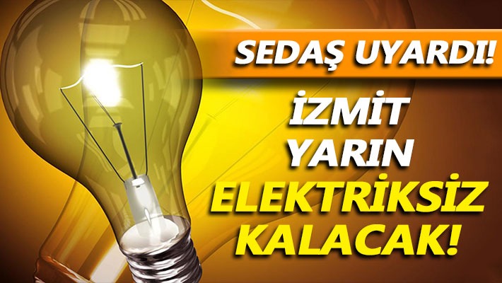 İzmit yarın elektriksiz kalacak!