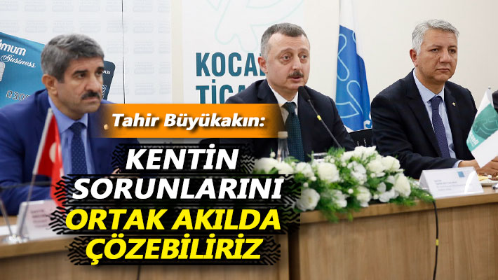 Büyükakın: Kentin sorunlarını ortak akılda çözebiliriz