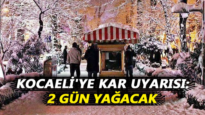 Kocaeli'ye kar uyarısı: 2 gün yağacak