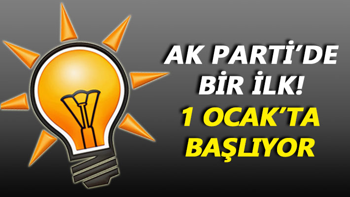AK Parti'de bir ilk! 1 Ocak'ta başlıyor