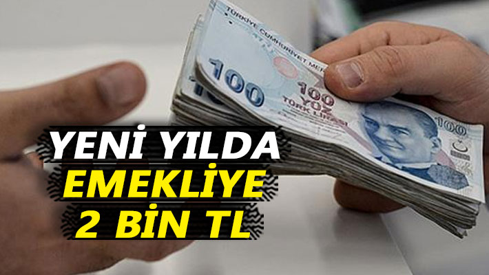 Yeni yılda emekliye 2 bin TL