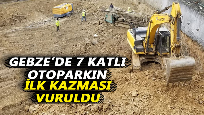 Gebze’de 7 katlı otoparkın ilk kazması vuruldu