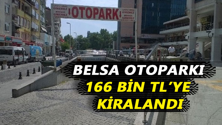 Belsa Otoparkı 166 bine kiralandı