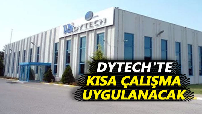 Dytech'te kısa çalışma uygulanacak
