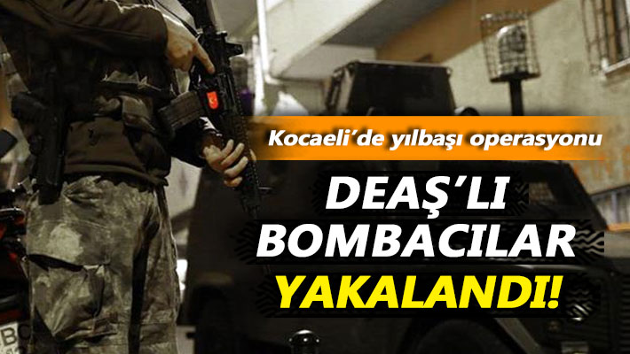 Kocaeli'de operasyon: DEAŞ'lı bombacılar yakalandı!
