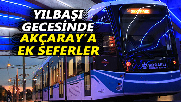 Yılbaşı gecesinde Akçaray’a ek seferler
