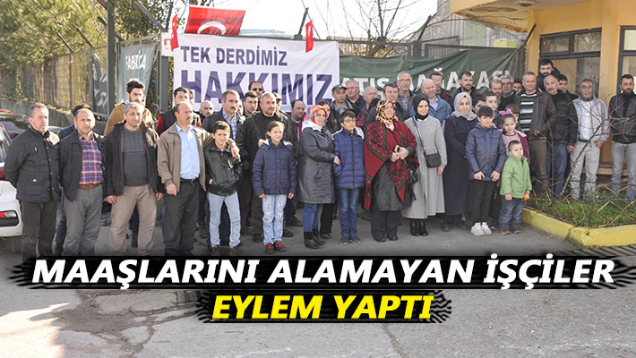 Maaşlarını alamayan işçiler eylem yaptı