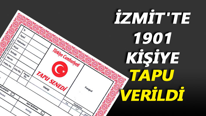 İzmit'te 1901 kişiye tapu verildi