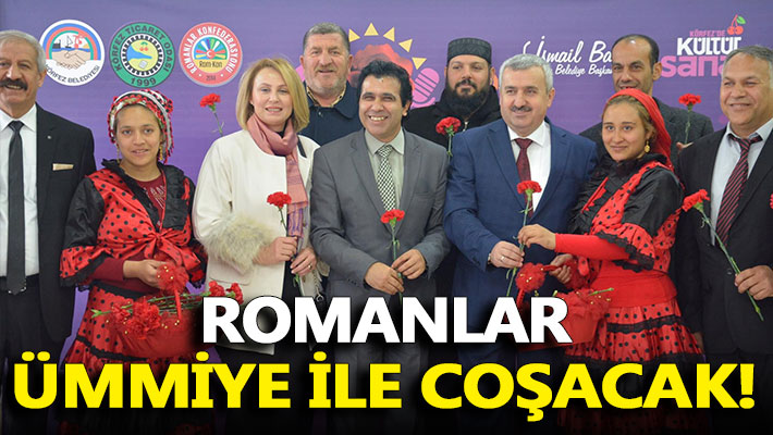 Romanlar Ümmiye ile coşacak!