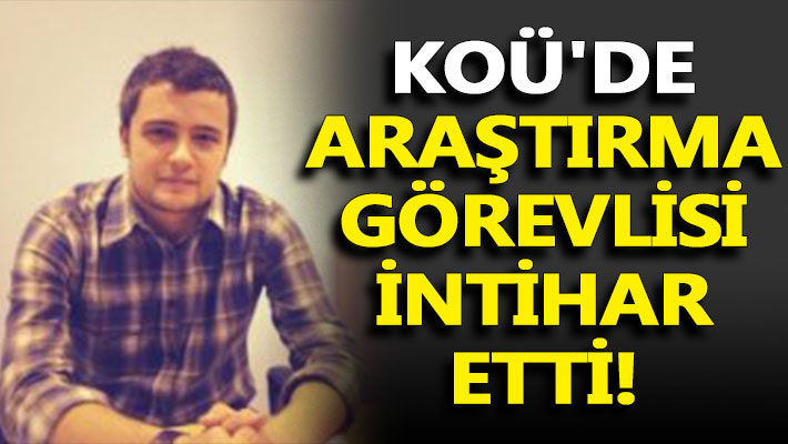 KOÜ'de araştırma görevlisi intihar etti