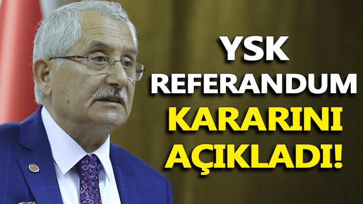 YSK referandum kararını açıkladı