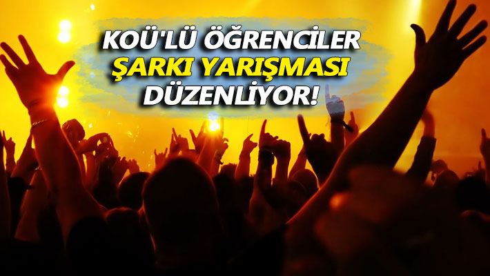 KOÜ'lü öğrenciler şarkı yarışması düzenliyor!