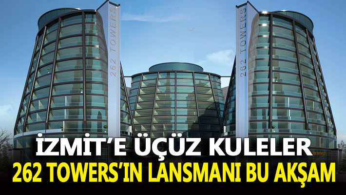 262 Towers’ın lansmanı bu akşam