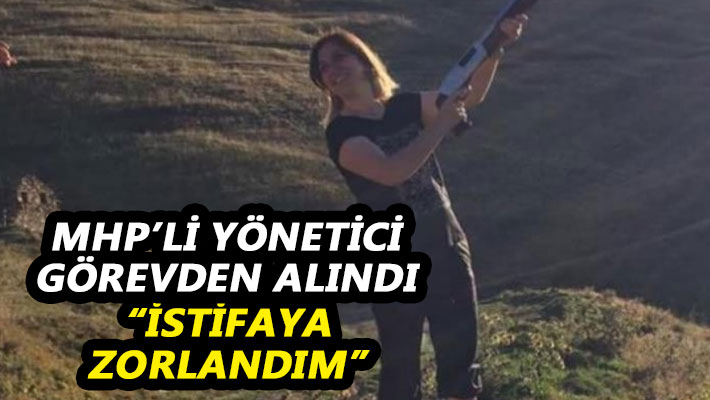 MHP’li yönetici görevden alındı “İstifaya zorlandım”