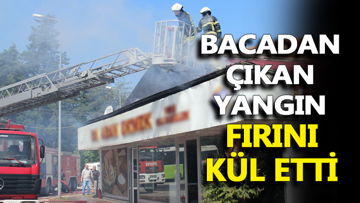 Bacadan çıkan yangın fırını kül etti