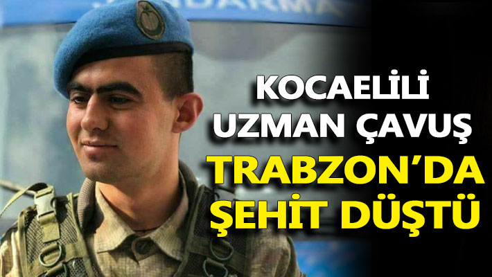 Kocaelili uzman çavuş Trabzon'da şehit düştü