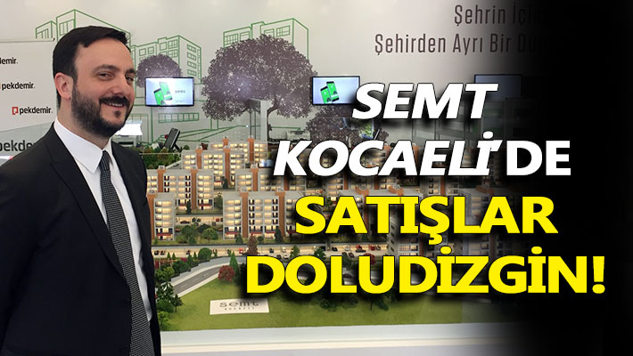 Semt Kocaeli’de satışlar doludizgin!