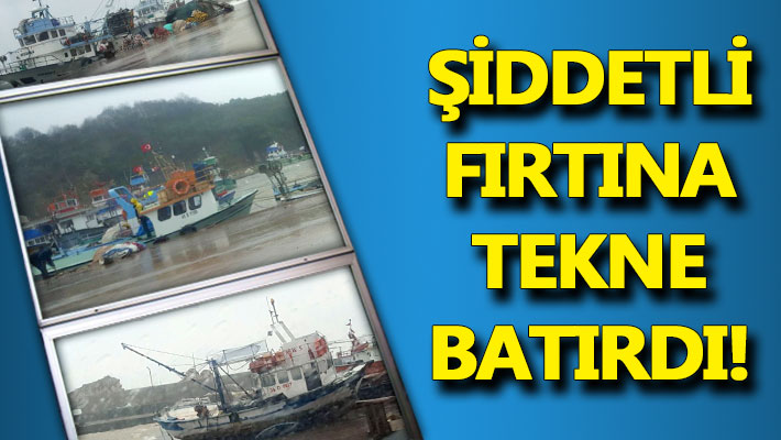 Şiddetli fırtına tekne batırdı!