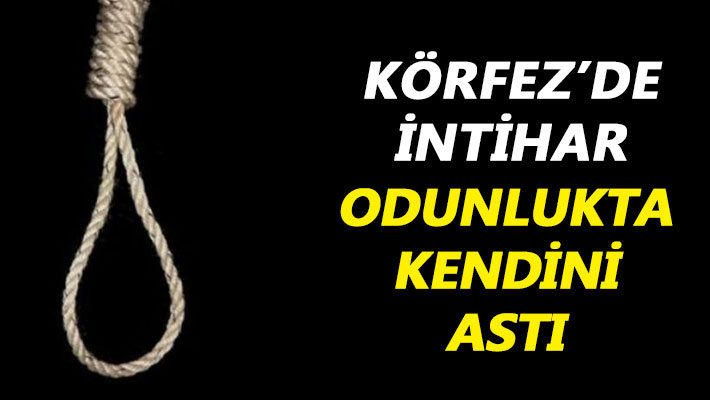 Körfez'de intihar! Odunlukta kendini astı