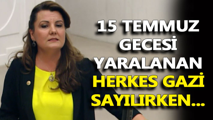 15 Temmuz gecesi yaralanan herkes gazi sayılırken...
