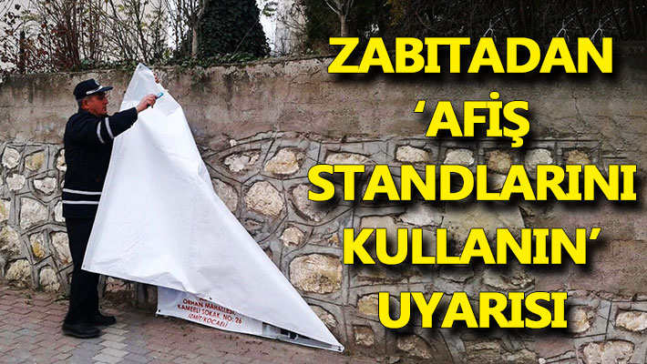 Zabıtadan 'Afiş standlarını kullanın' uyarısı