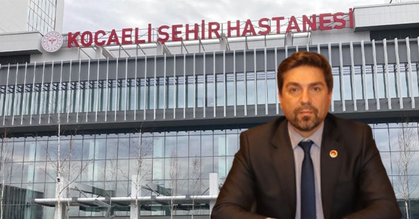 Sarı: Kocaeli Şehir Hastanesi’nden randevu alınamıyor