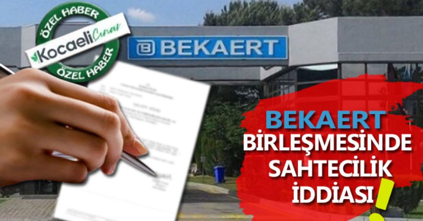 Bekaert birleşmesinde sahtecilik iddiası