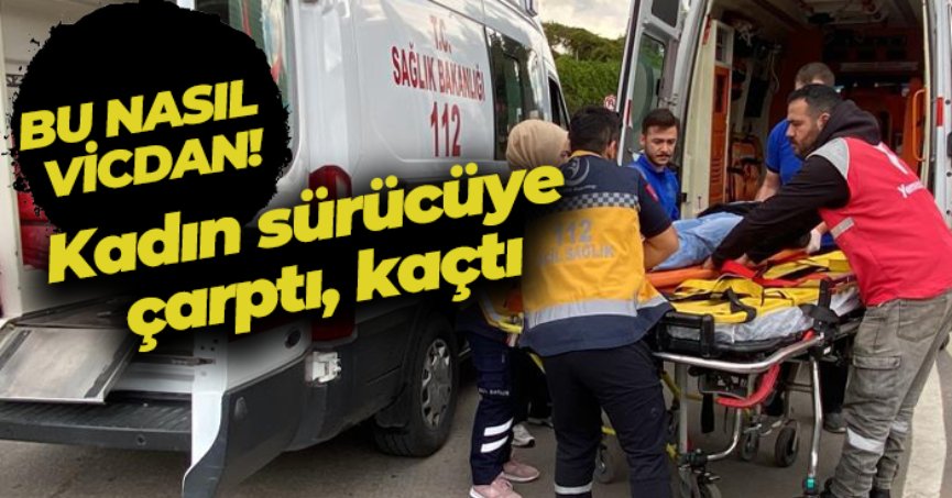 Bu nasıl vicdan! Kadın sürücüye çarptı,kaçtı