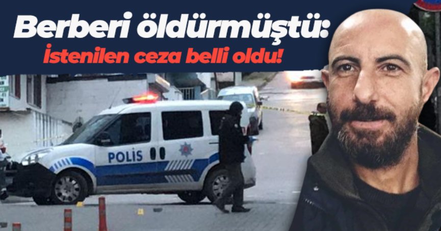 Berberi öldürmüştü: Hakkında istenilen ceza belli oldu